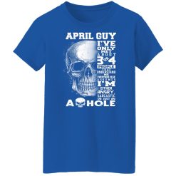 April Guy I've Only Met About 3 Or 4 People Shirts, Hoodies, Long Sleeve 37