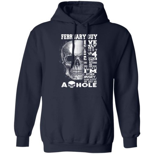 February Guy I've Only Met About 3 Or 4 People Shirts, Hoodies, Long Sleeve 4