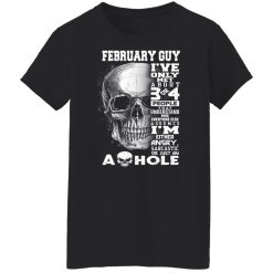 February Guy I've Only Met About 3 Or 4 People Shirts, Hoodies, Long Sleeve 44