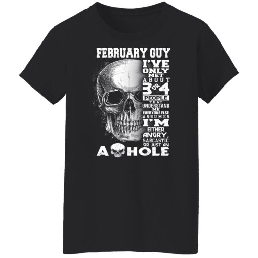 February Guy I've Only Met About 3 Or 4 People Shirts, Hoodies, Long Sleeve 20