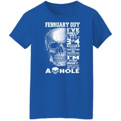 February Guy I've Only Met About 3 Or 4 People Shirts, Hoodies, Long Sleeve 50