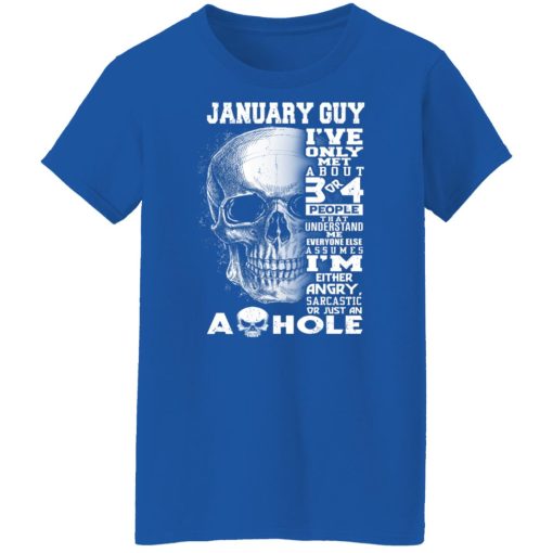 January Guy I've Only Met About 3 Or 4 People Shirts, Hoodies, Long Sleeve 26