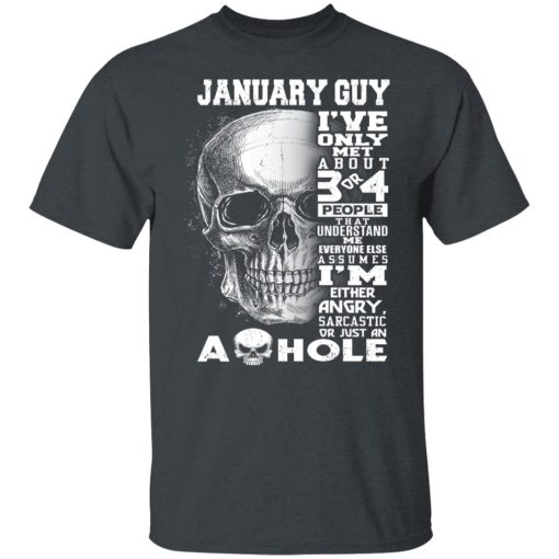 January Guy I've Only Met About 3 Or 4 People Shirts, Hoodies, Long Sleeve 8
