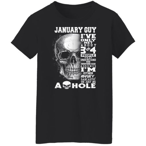 January Guy I've Only Met About 3 Or 4 People Shirts, Hoodies, Long Sleeve 20