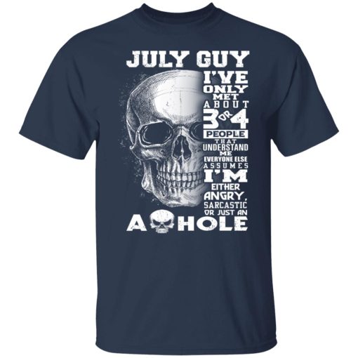 July Guy I've Only Met About 3 Or 4 People Shirts, Hoodies, Long Sleeve 9