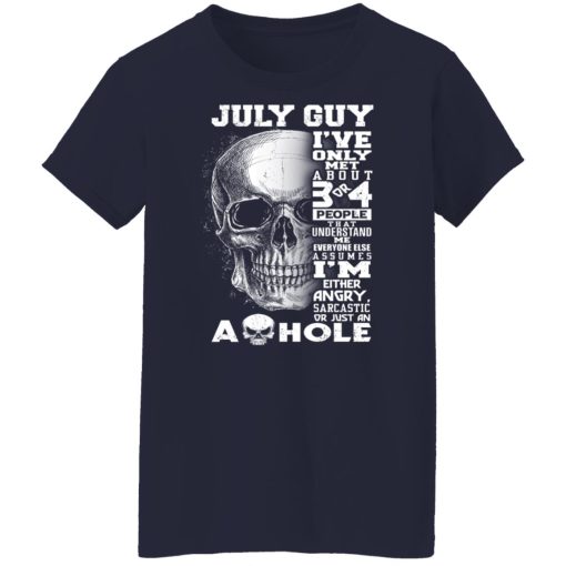 July Guy I've Only Met About 3 Or 4 People Shirts, Hoodies, Long Sleeve 13