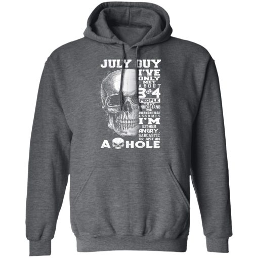 July Guy I've Only Met About 3 Or 4 People Shirts, Hoodies, Long Sleeve 5