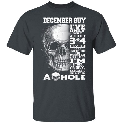 December Guy I've Only Met About 3 Or 4 People Shirts, Hoodies, Long Sleeve 14