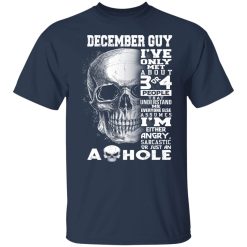 December Guy I've Only Met About 3 Or 4 People Shirts, Hoodies, Long Sleeve 40