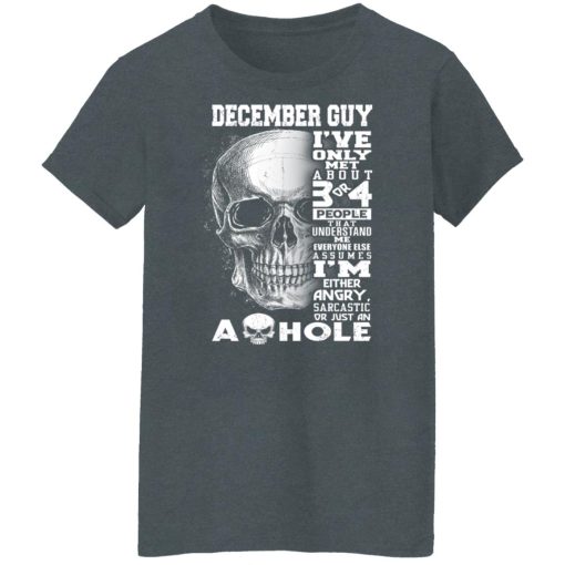 December Guy I've Only Met About 3 Or 4 People Shirts, Hoodies, Long Sleeve 22