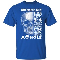 November Guy I've Only Met About 3 Or 4 People Shirts, Hoodies, Long Sleeve 42