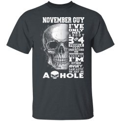 November Guy I've Only Met About 3 Or 4 People Shirts, Hoodies, Long Sleeve 38