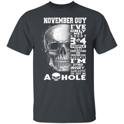 November Guy I've Only Met About 3 Or 4 People Shirts, Hoodies, Long Sleeve 8