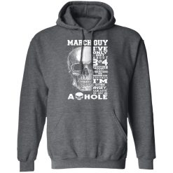 March Guy I've Only Met About 3 Or 4 People Shirts, Hoodies, Long Sleeve 19