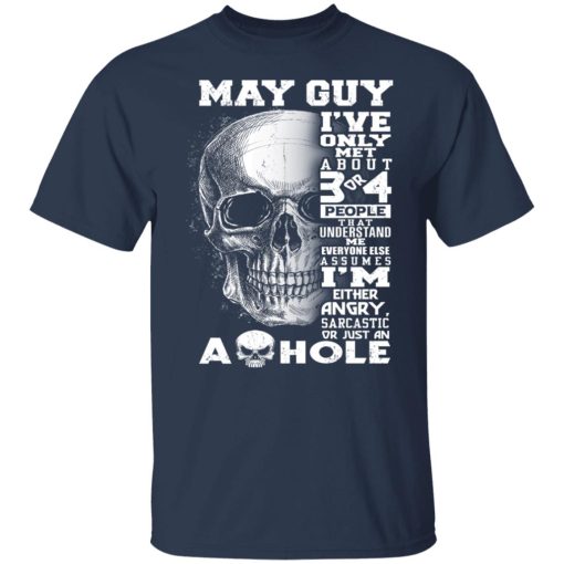 May Guy I've Only Met About 3 Or 4 People Shirts, Hoodies, Long Sleeve 16