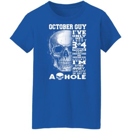 October Guy I've Only Met About 3 Or 4 People Shirts, Hoodies, Long Sleeve 26
