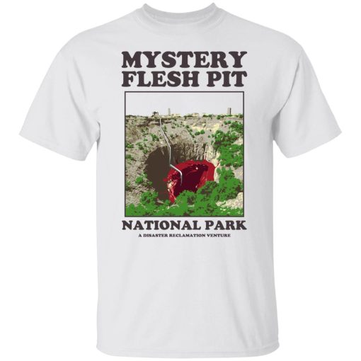 Mystery Flesh Pit National Park A Disaster Reclamation Venture Shirts, Hoodies, Long Sleeve 9
