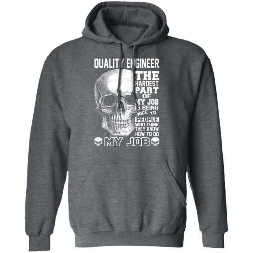 Quality Engineer The Hardest Part Of My Job Is Being Nice To People Shirts, Hoodies, Long Sleeve 5