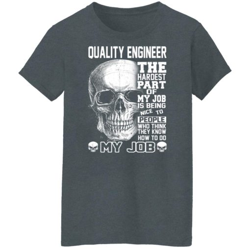 Quality Engineer The Hardest Part Of My Job Is Being Nice To People Shirts, Hoodies, Long Sleeve 12