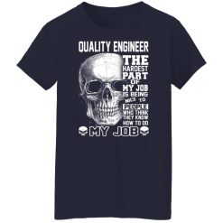 Quality Engineer The Hardest Part Of My Job Is Being Nice To People Shirts, Hoodies, Long Sleeve 35