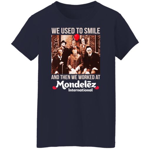 We Used To Smile And Then We Worked At Mondelez International Shirts, Hoodies, Long Sleeve 13