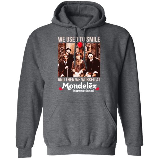 We Used To Smile And Then We Worked At Mondelez International Shirts, Hoodies, Long Sleeve 5