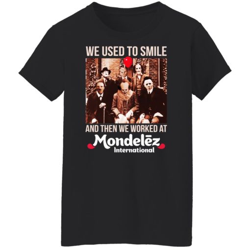 We Used To Smile And Then We Worked At Mondelez International Shirts, Hoodies, Long Sleeve 20