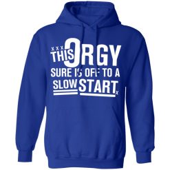 This Orgy Sure Is Off To A Slow Start Shirts, Hoodies, Long Sleeve 21