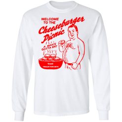 Welcome To The Cheeseburger Picnic A Man's Gotta Eat Trailer Park Boys Shirts, Hoodies, Long Sleeve 14