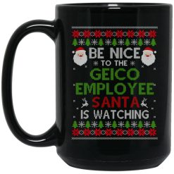 Be Nice To The GEICO Employee Santa Is Watching Christmas Mug 6