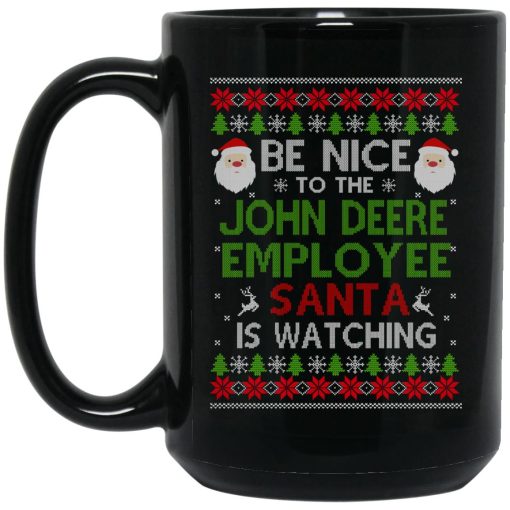 Be Nice To The John Deere Employee Santa Is Watching Christmas Mug 3