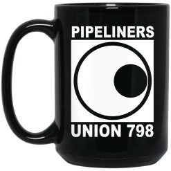 I'm A Union Member Pipeliners Union 798 Mug 4