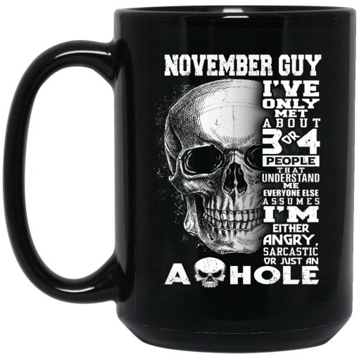November Guy I've Only Met About 3 Or 4 People Mug 3