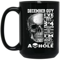 December Guy I've Only Met About 3 Or 4 People Mug 4