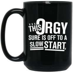 This Orgy Sure Is Off To A Slow Start Mug 4