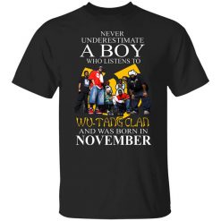 A Boy Who Listens To Wu-Tang Clan And Was Born In November Shirt