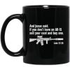 And Jesus Said If You Don't Have An AR-15 Sell Your Coat And Buy One Mug