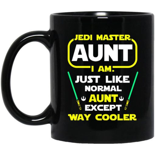 Jedi Master Aunt I Am Just Like Normal Aunt Except Way Cooler Mug