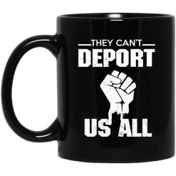 They Can't Deport Us All Mug