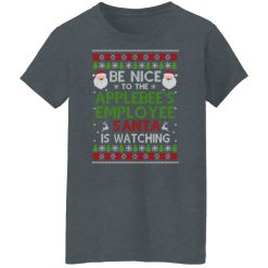 Be Nice To The Applebee's Employee Santa Is Watching Christmas Shirts, Hoodies, Long Sleeve 33