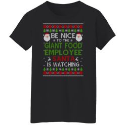Be Nice To The Giant Food Employee Santa Is Watching Christmas Shirts, Hoodies, Long Sleeve 31
