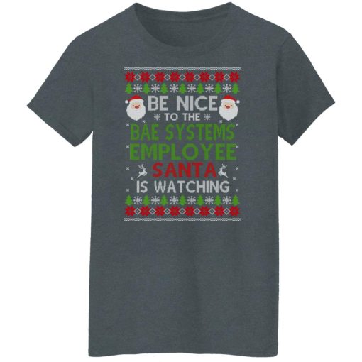 Be Nice To The BAE Systems Employee Santa Is Watching Christmas Shirts, Hoodies, Long Sleeve 12