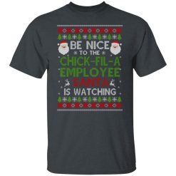 Be Nice To The Chick-fil-A Employee Santa Is Watching Christmas Shirts, Hoodies, Long Sleeve 25
