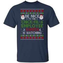 Be Nice To The Chick-fil-A Employee Santa Is Watching Christmas Shirts, Hoodies, Long Sleeve 27