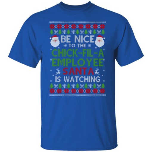Be Nice To The Chick-fil-A Employee Santa Is Watching Christmas Shirts, Hoodies, Long Sleeve 10