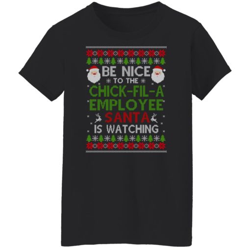 Be Nice To The Chick-fil-A Employee Santa Is Watching Christmas Shirts, Hoodies, Long Sleeve 11