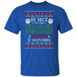 Be Nice To The Delta Air Lines Employee Santa Is Watching Christmas Shirts, Hoodies, Long Sleeve 29