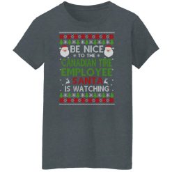 Be Nice To The Canadian Tire Employee Santa Is Watching Christmas Shirts, Hoodies, Long Sleeve 33