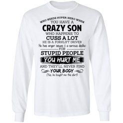 Have A Crazy Son He Is A Forklift Driver Shirts, Hoodies, Long Sleeve 14