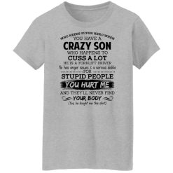 Have A Crazy Son He Is A Forklift Driver Shirts, Hoodies, Long Sleeve 34